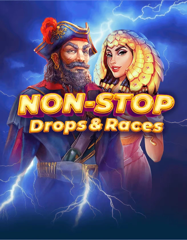 Non-Stop Drops & Races